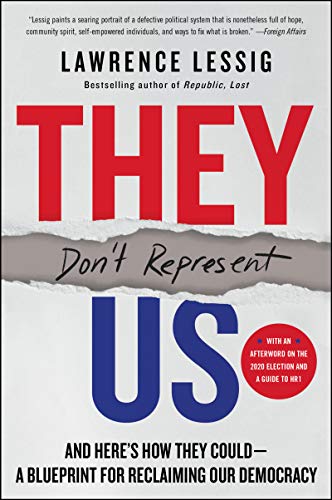 THEY DONT REPRESENT US: And Here's How They Could―A Blueprint for Reclaiming Our Democracy